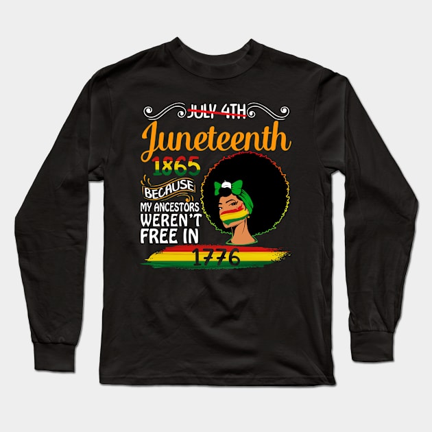Juneteenth Because My Ancestor Weren't Free Afro Black Long Sleeve T-Shirt by joneK